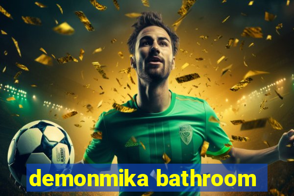 demonmika bathroom